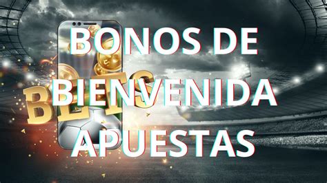 bonos de bienvenida casas de apuestas|Bonos de bienvenida de Casas de Apuestas .